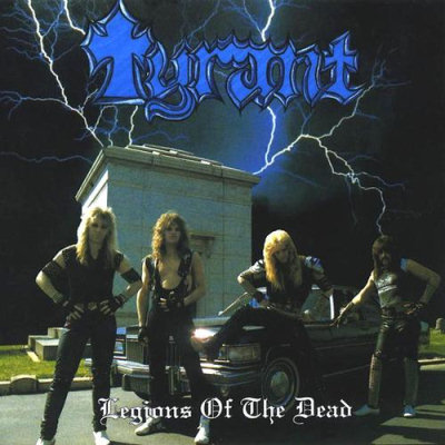 Tyrant (US): "Legions Of The Dead" – 1985